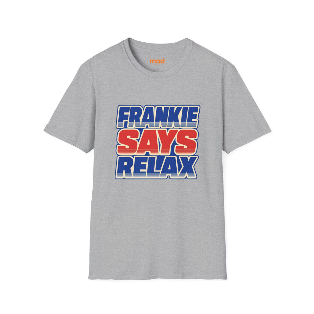 'Frankie Says Relax' Alternative - Unisex Tee